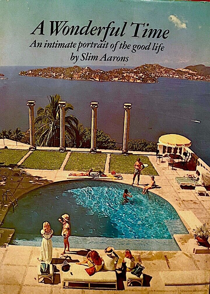 1st Ed. A Wonderful Time An intimate portrait of the good life by Slim Aarons A+